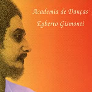 Egberto Gismonti Academia deDancas